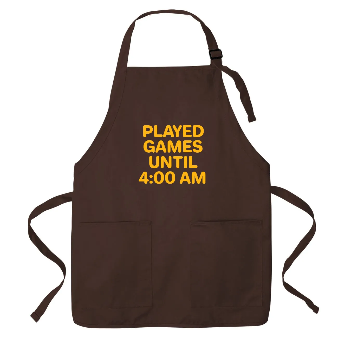 PLAYED
GAMES
UNTIL
4:00 AM Apron
