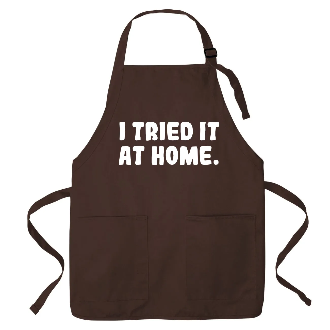 I tried it
at home. Apron