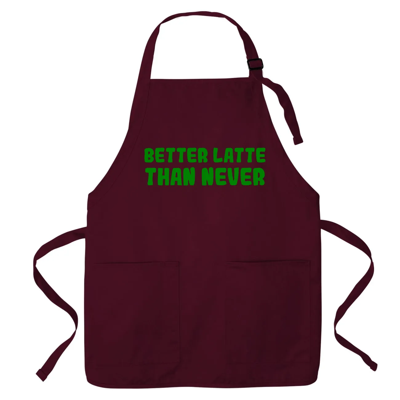 Better LATTE
than never Apron