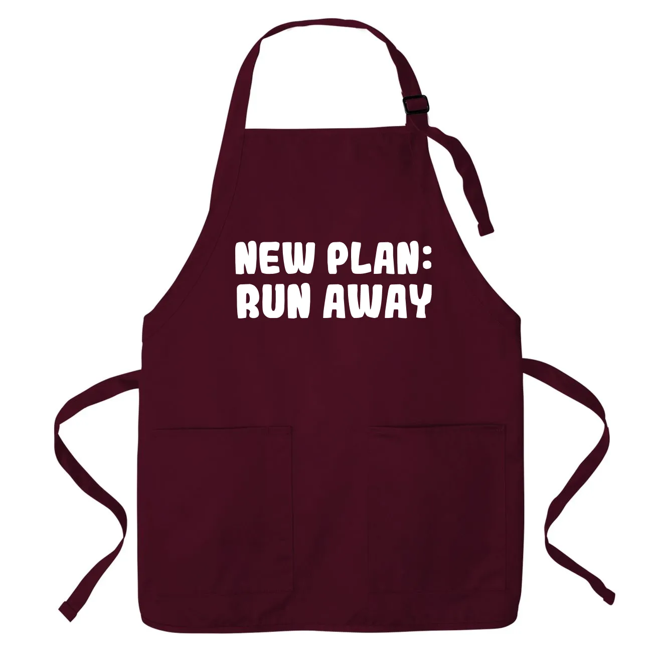 New Plan:
Run Away Apron