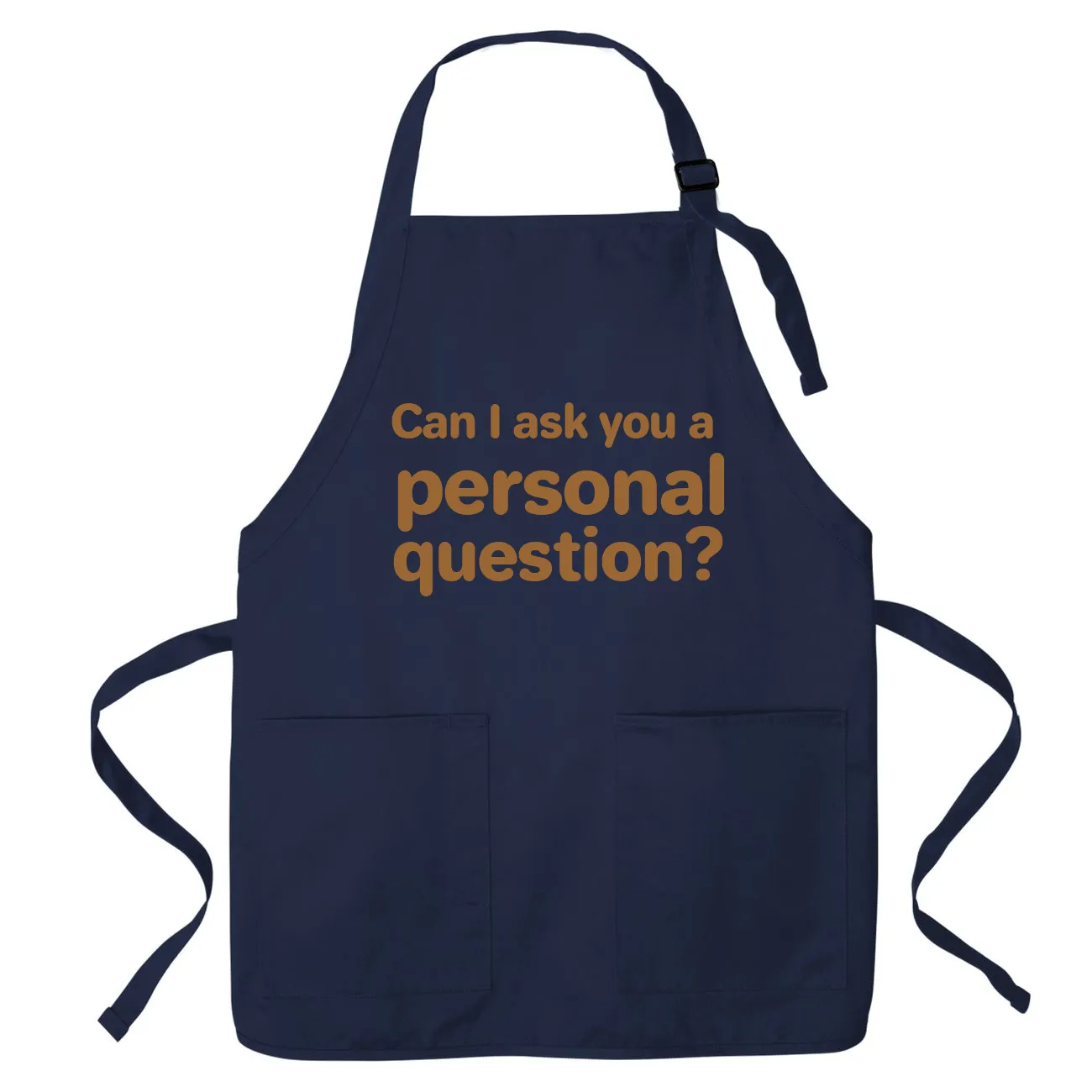 Can I ask you a 
personal
question? Apron
