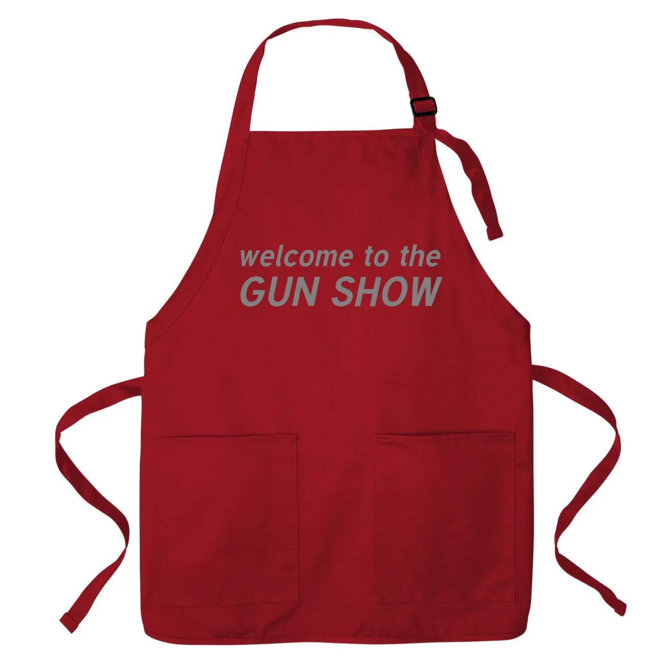 welcome to the
GUN SHOW Apron