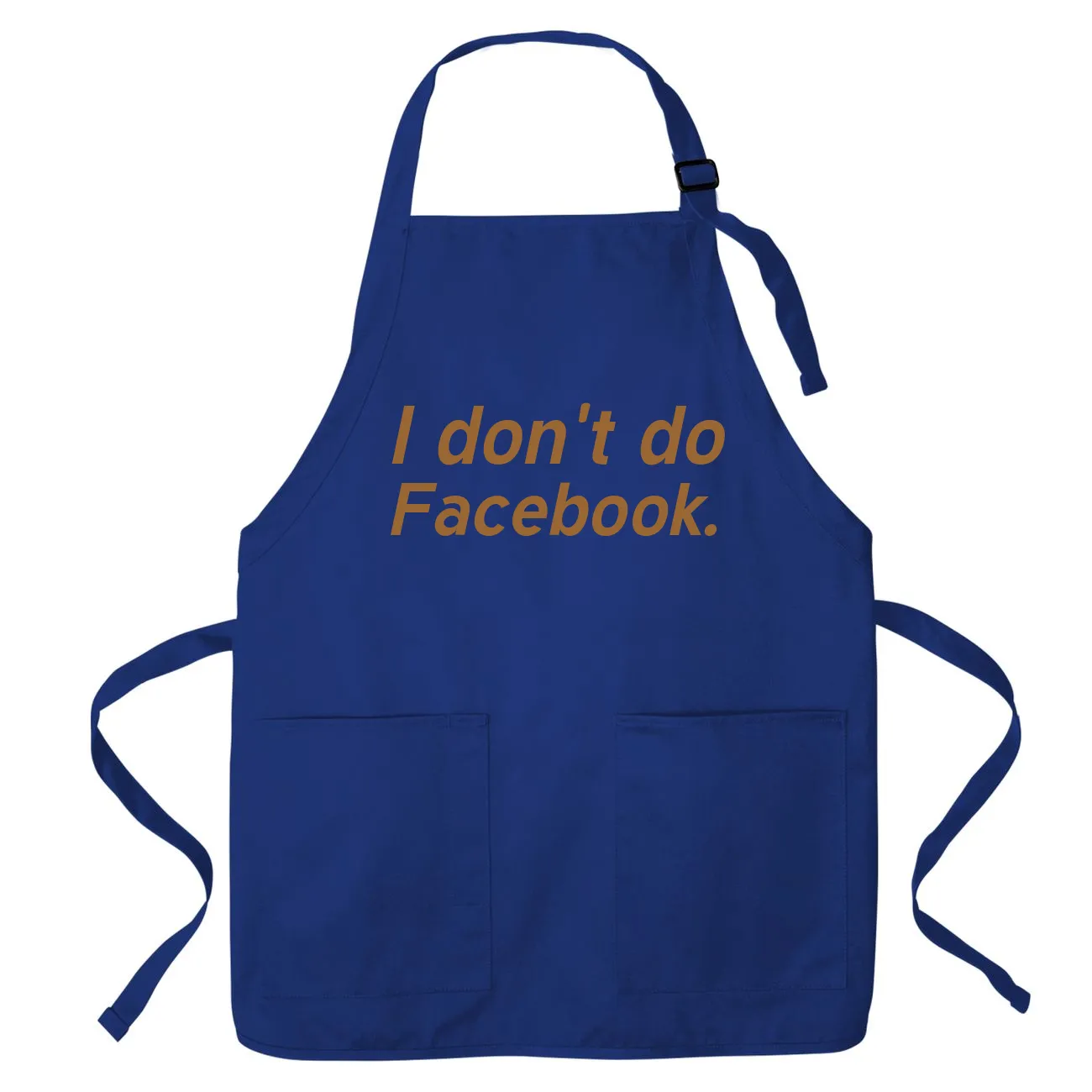 I don't do
Facebook. Apron