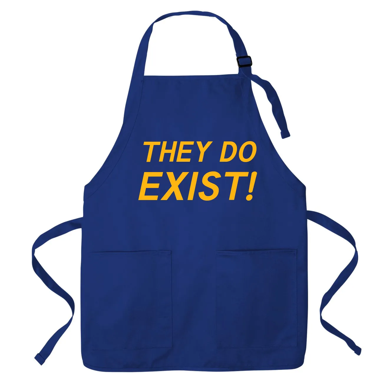 THEY DO
EXIST! Apron