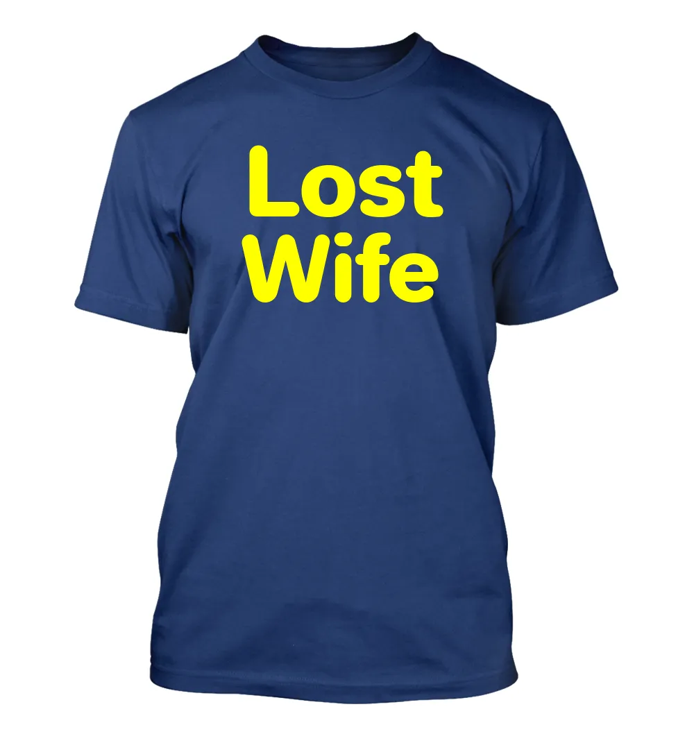 Lost
Wife Unisex T-Shirt