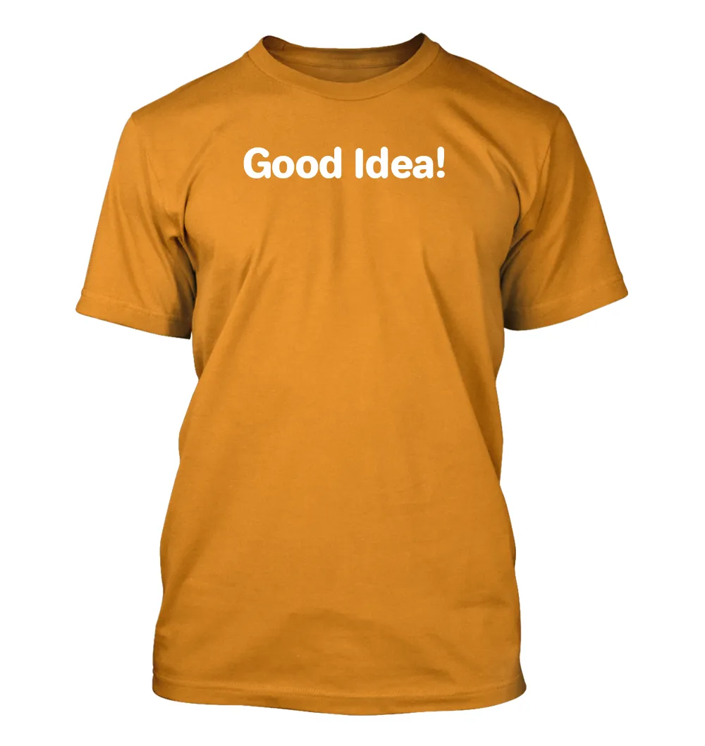 Good Idea! Unisex T-Shirt