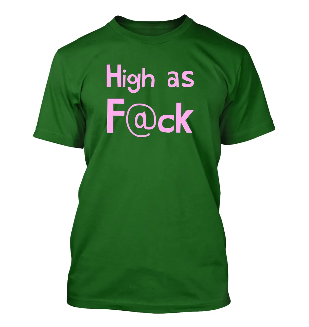 High as
F@ck Unisex T-Shirt