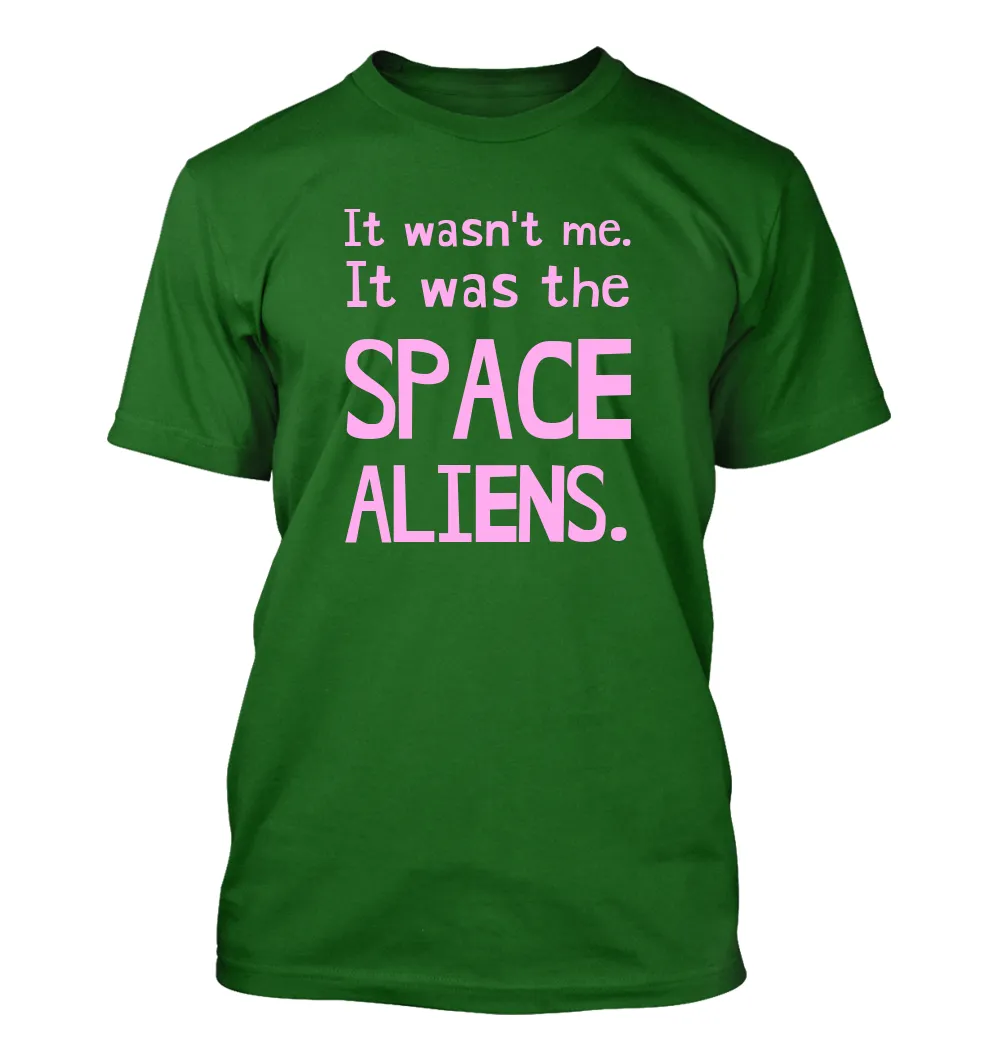It wasn't me.
It was the
SPACE
ALIENS. Unisex T-Shirt