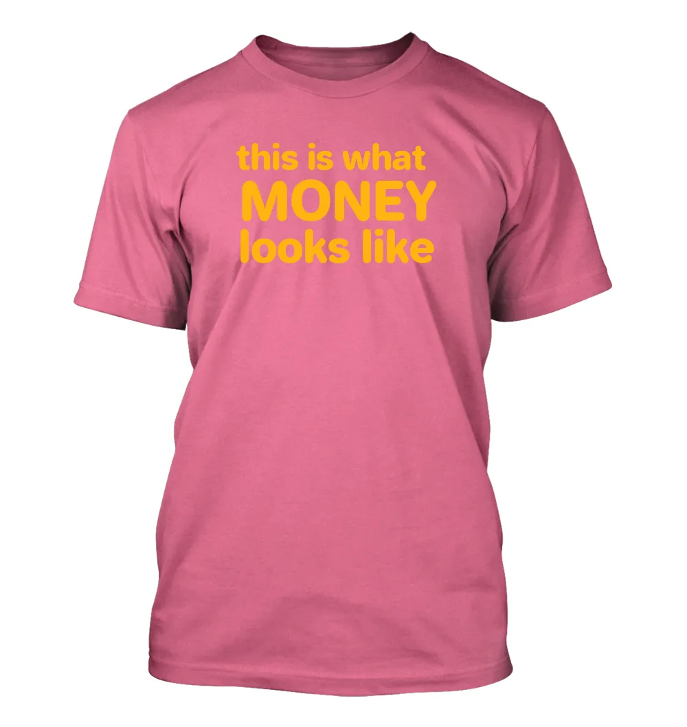 this is what 
MONEY
looks like Unisex T-Shirt