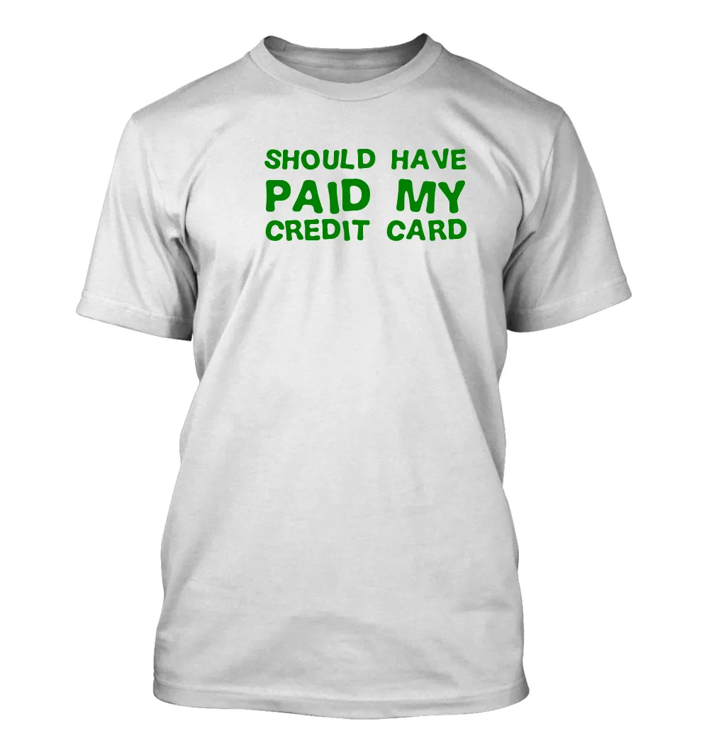 Should have
paid my
credit card Unisex T-Shirt