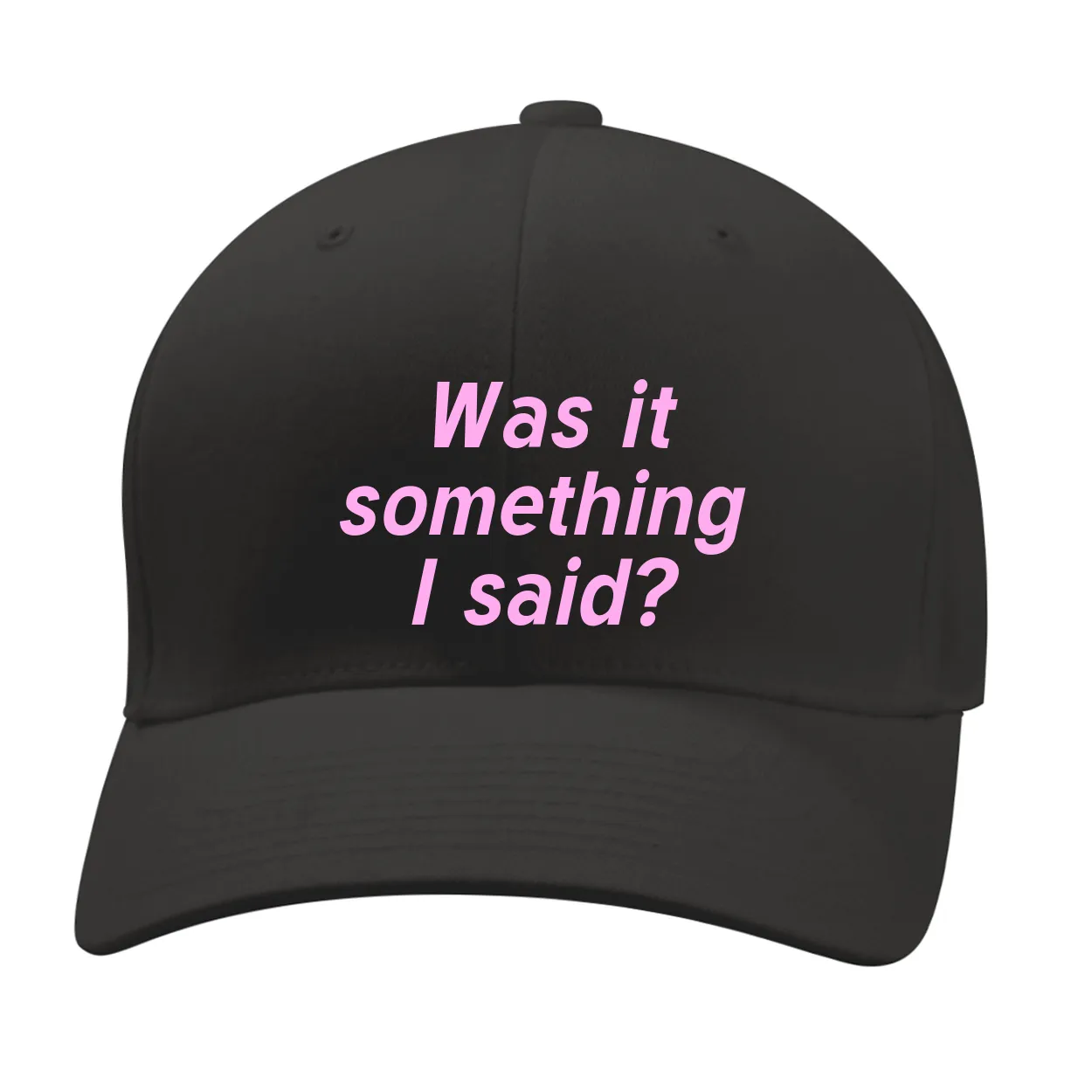 Was it
something
I said? Fitted Mid Profile Hat