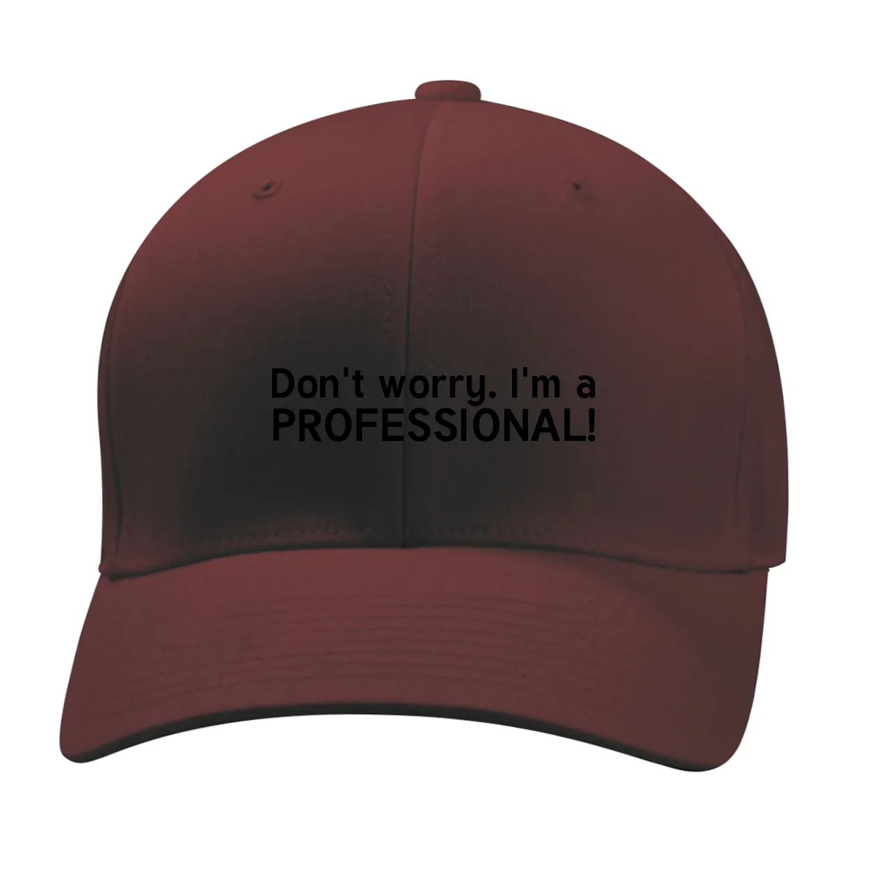 Don't worry. I'm a
PROFESSIONAL! Fitted Mid Profile Hat