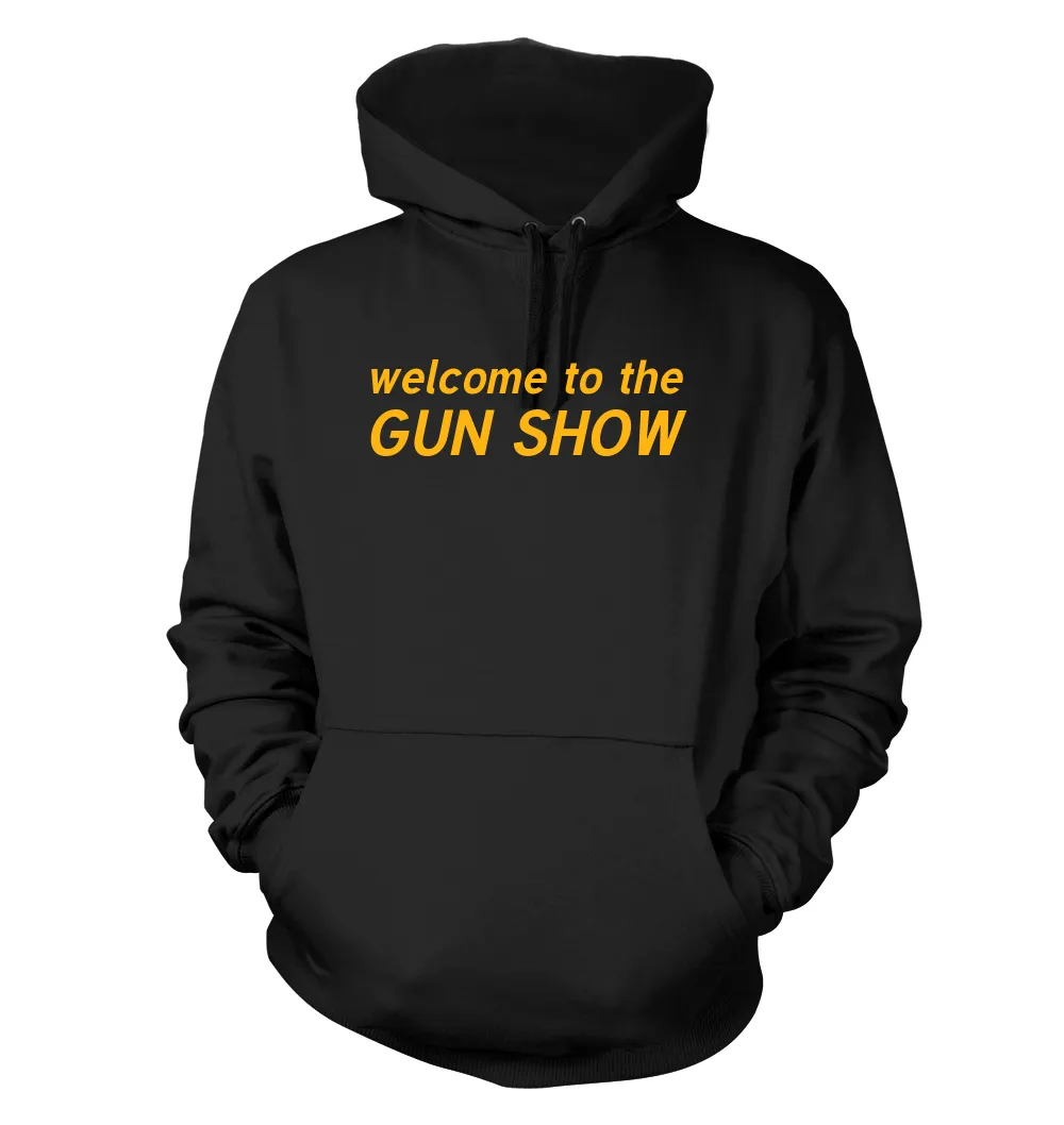 welcome to the
GUN SHOW Unisex Hoodie