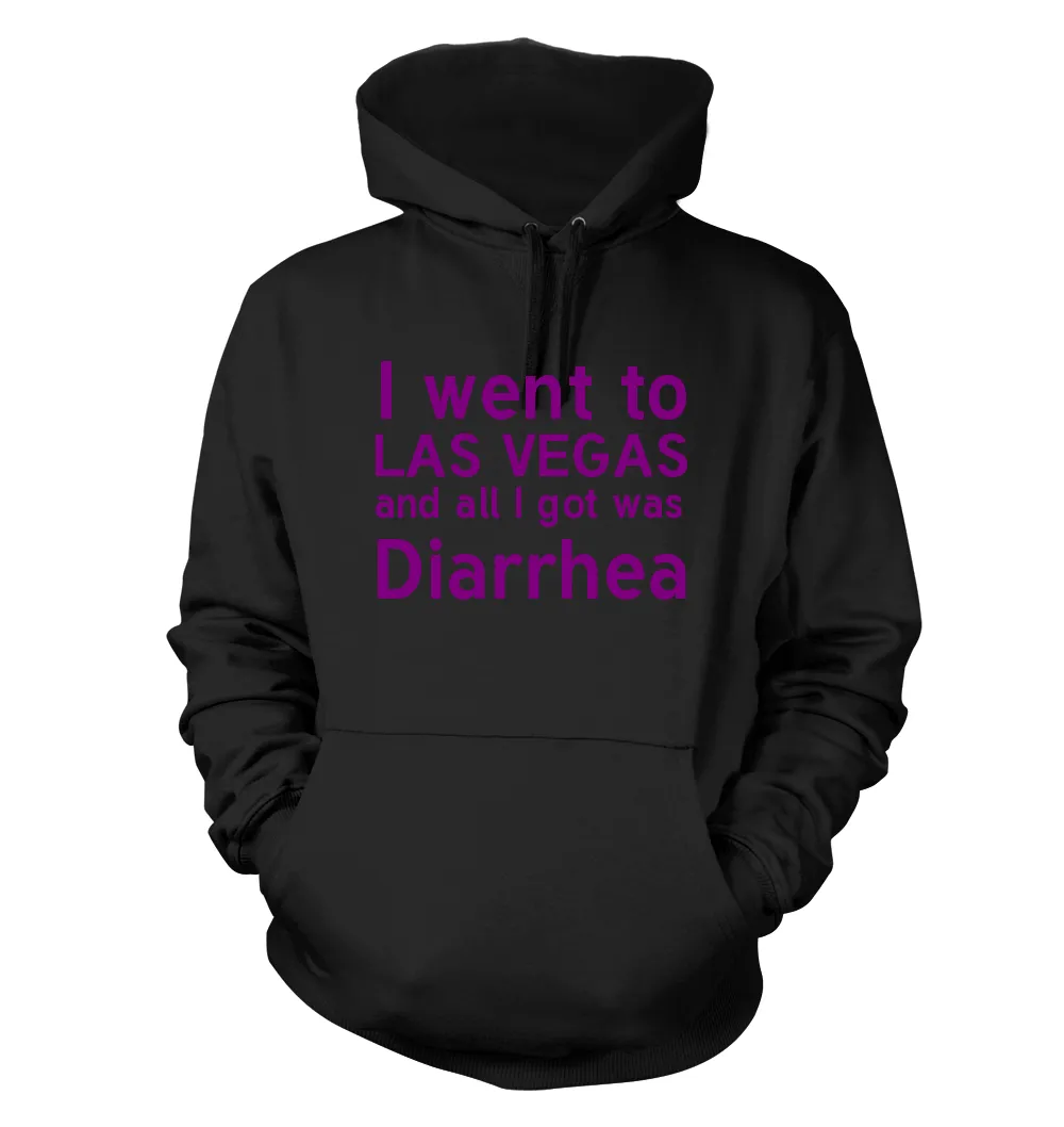 I went to
LAS VEGAS
and all I got was
Diarrhea Unisex Hoodie