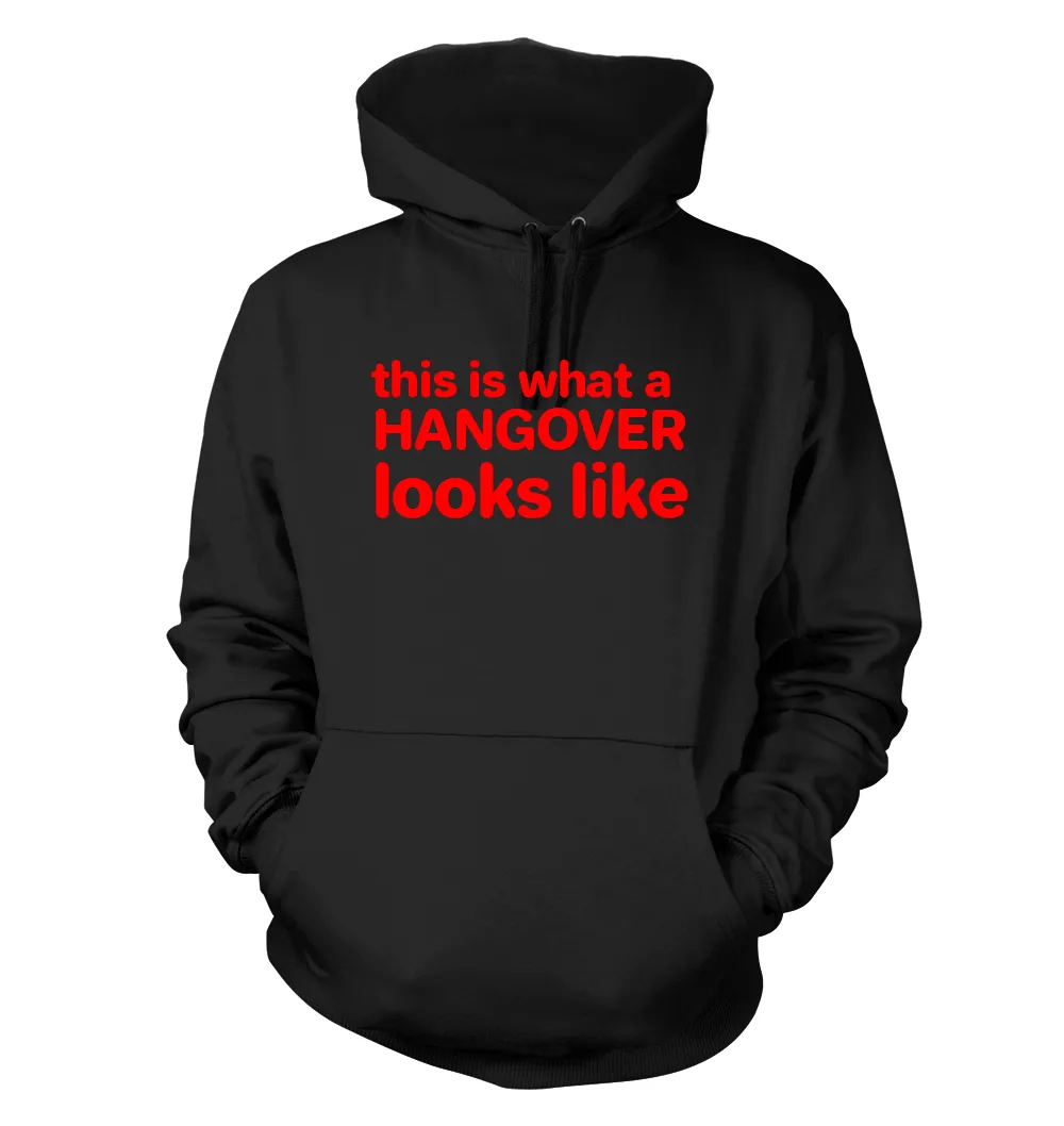 this is what a 
HANGOVER
looks like Unisex Hoodie