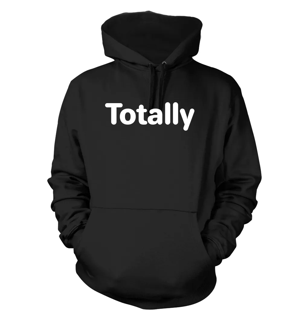Totally Unisex Hoodie