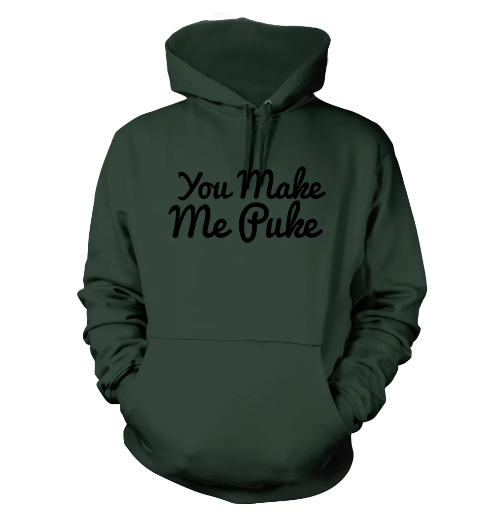 You Make
Me Puke Unisex Hoodie