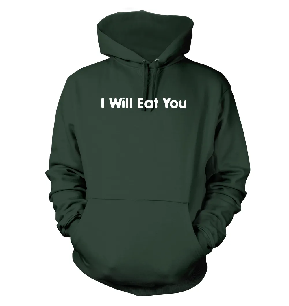 I Will Eat You Unisex Hoodie