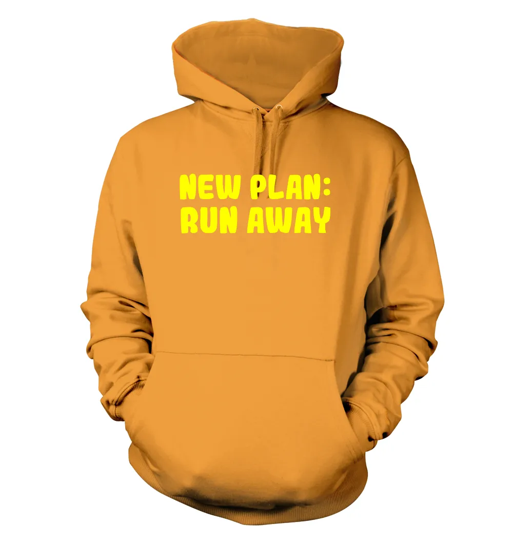 New Plan:
Run Away Unisex Hoodie