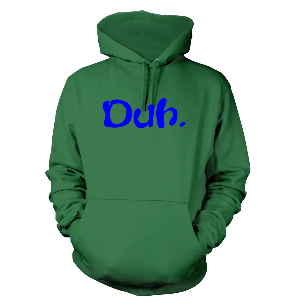 Duh. Unisex Hoodie
