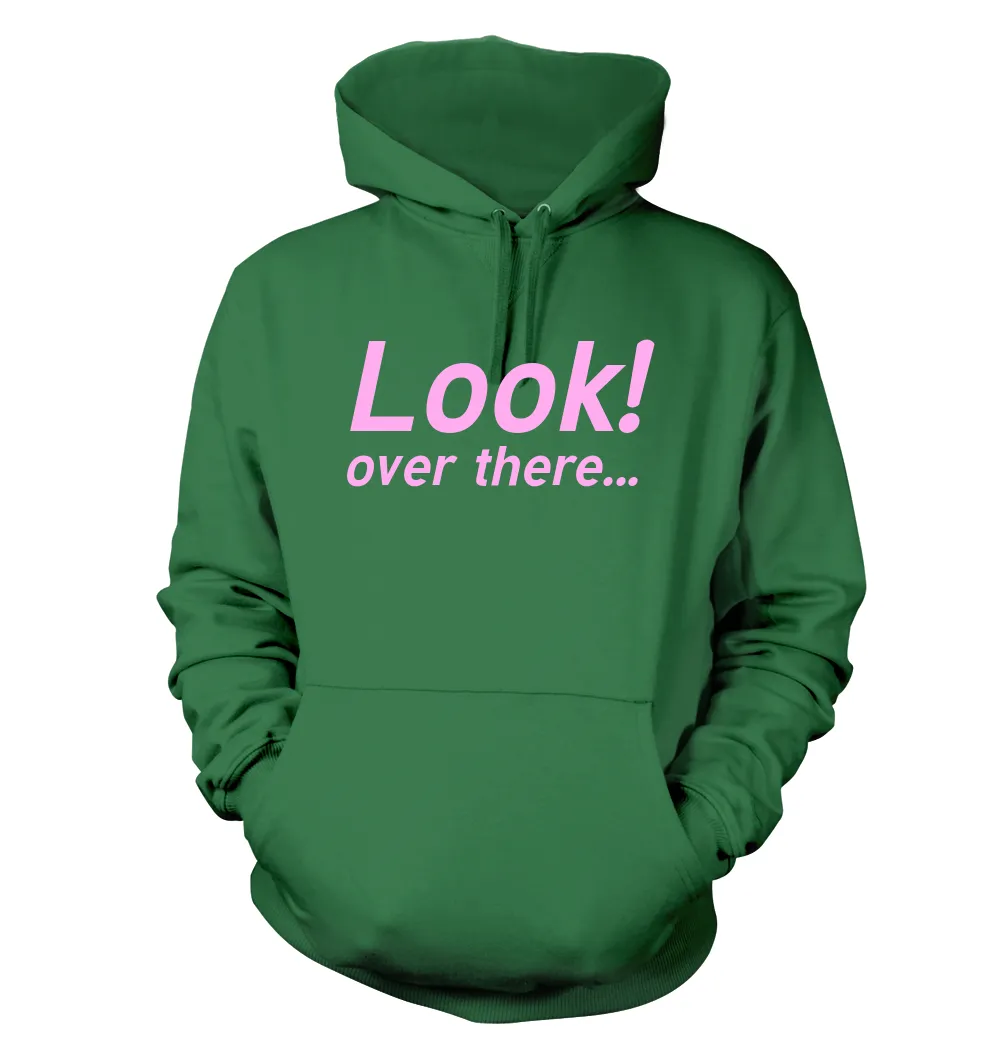 Look!
over there... Unisex Hoodie