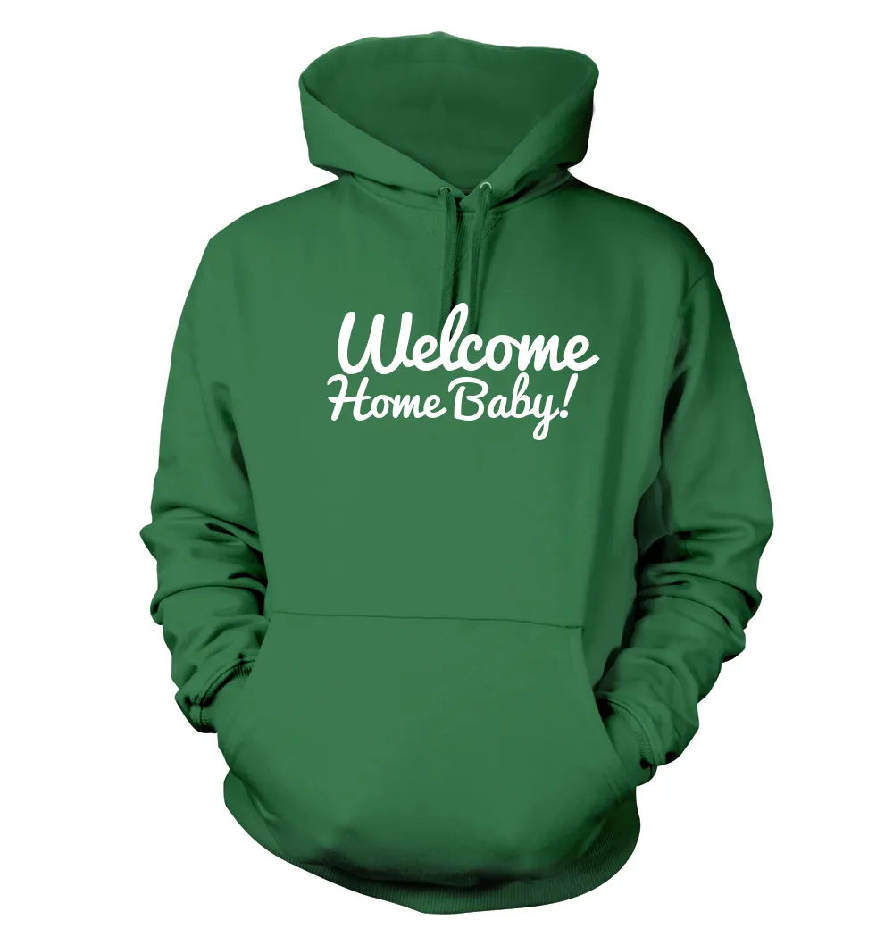 Welcome
Home Baby! Unisex Hoodie
