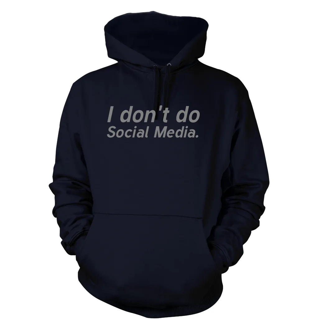 I don't do
Social Media. Unisex Hoodie