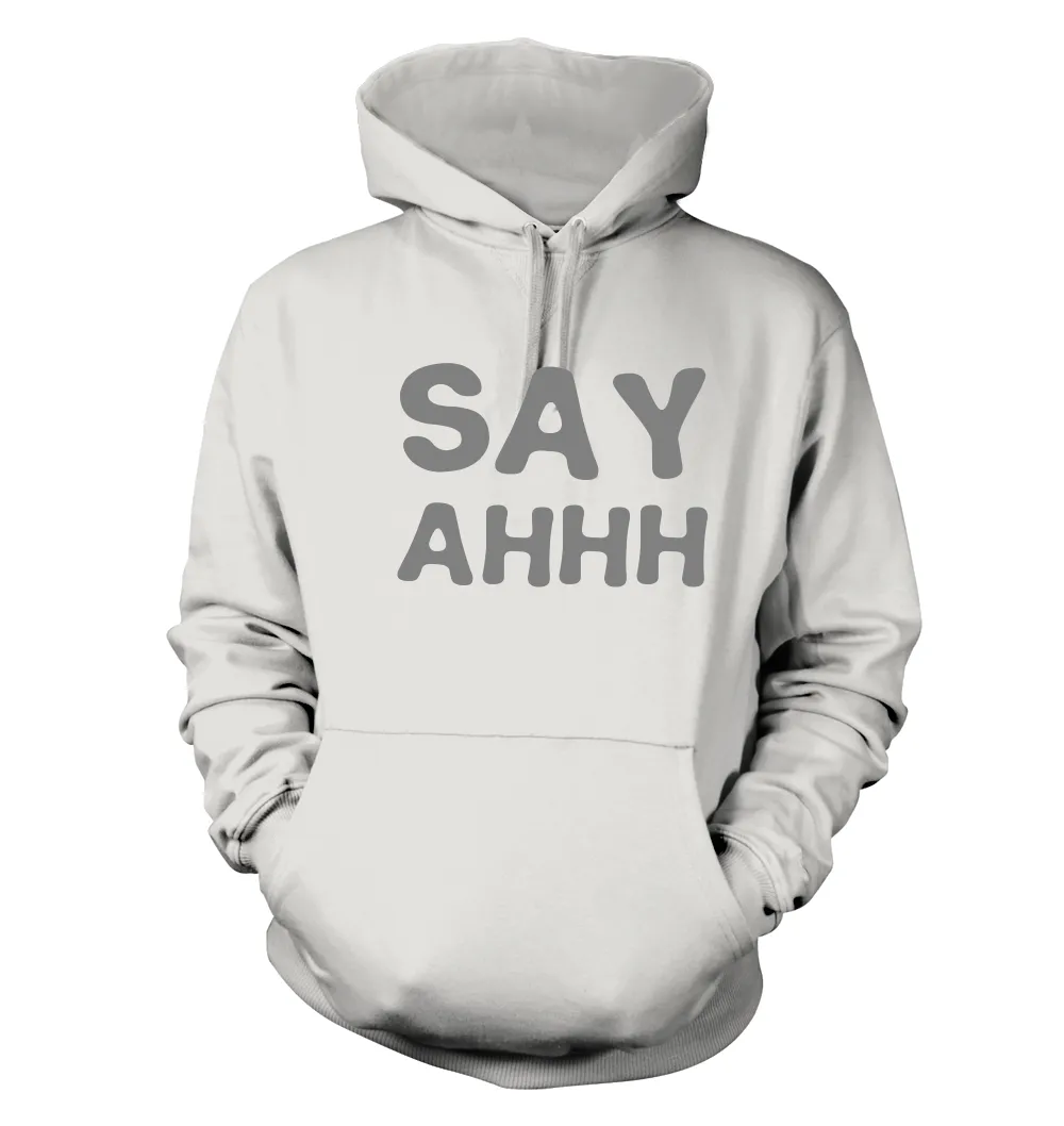 say
ahhh Unisex Hoodie