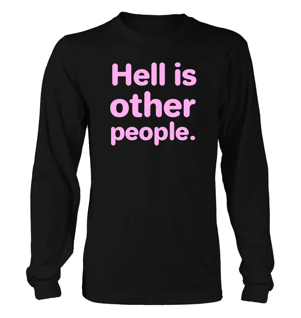 Hell is
other
people. Unisex Long Sleeve Shirt