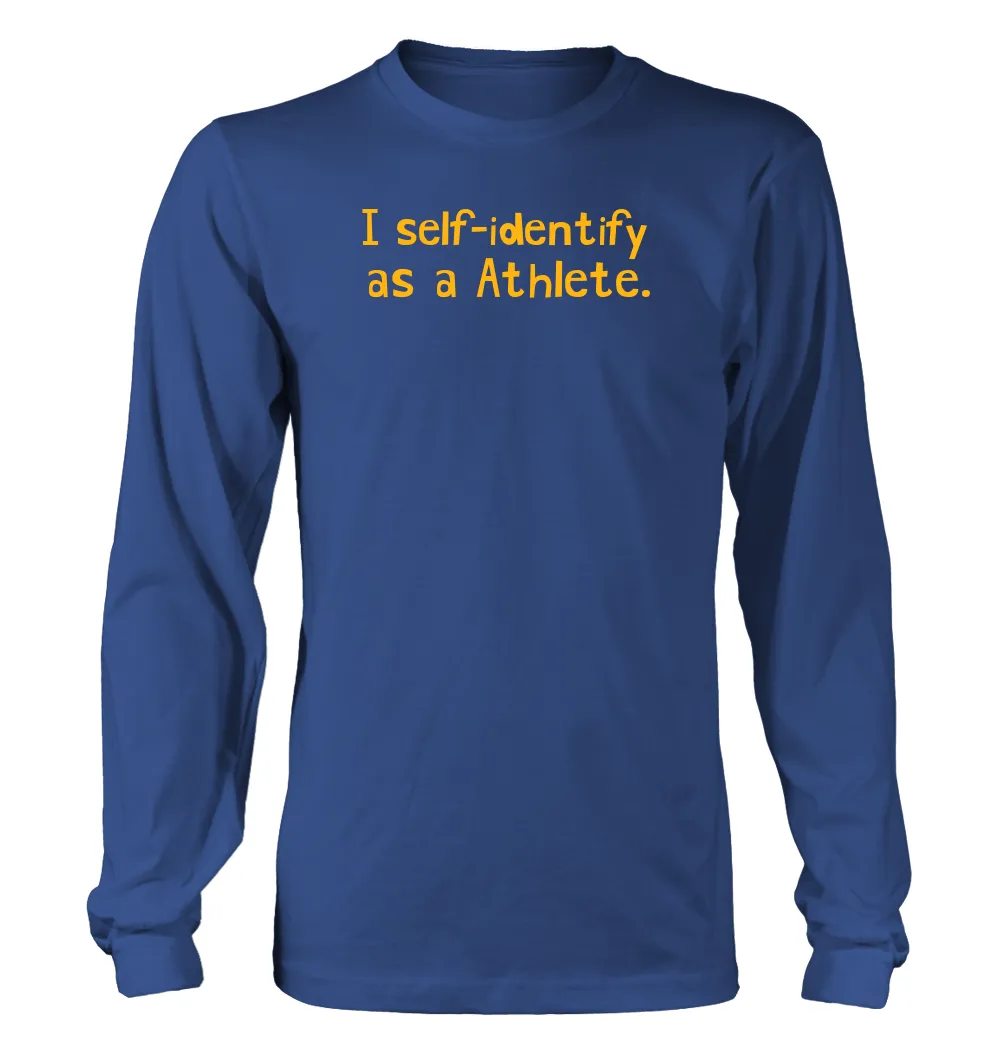 I self-identify
as a Athlete. Unisex Long Sleeve Shirt