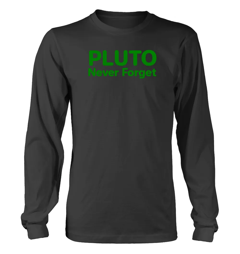 PLUTO
Never Forget Unisex Long Sleeve Shirt