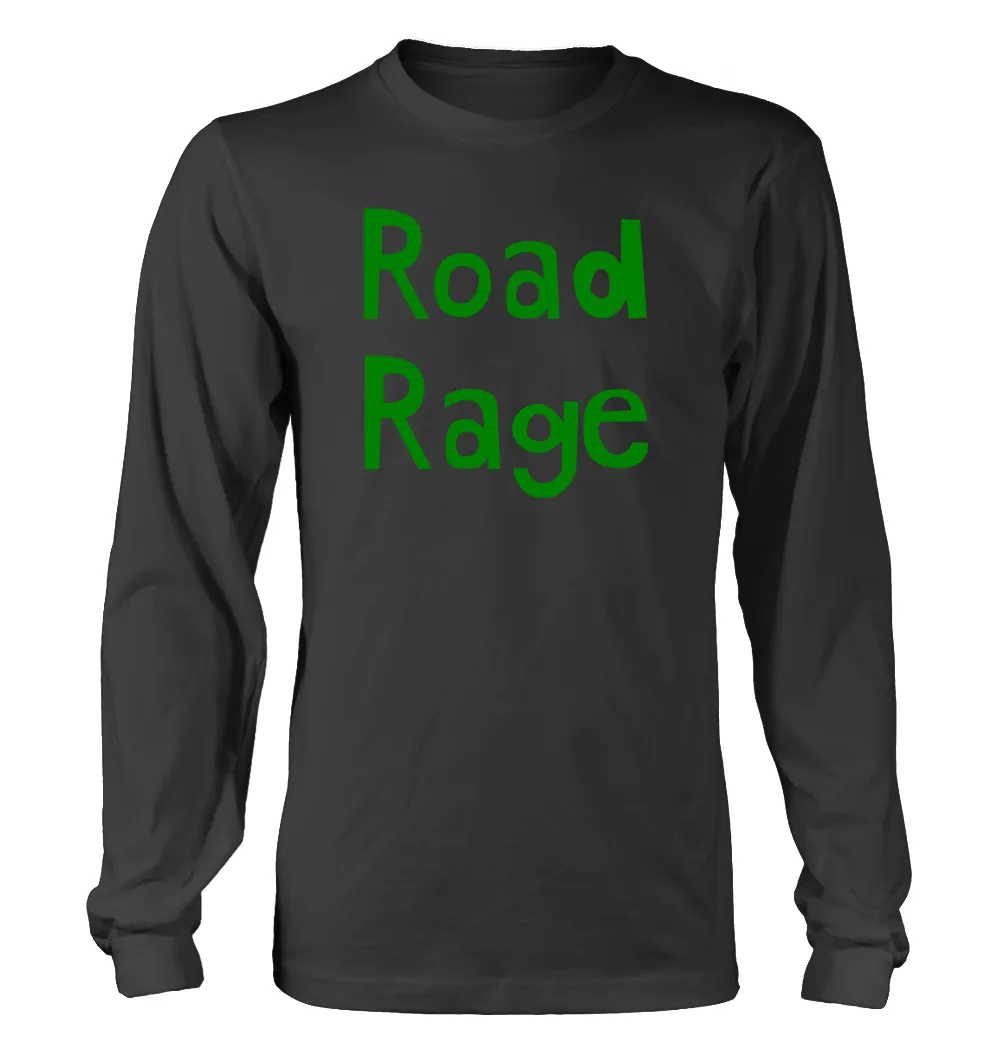 Road
Rage Unisex Long Sleeve Shirt