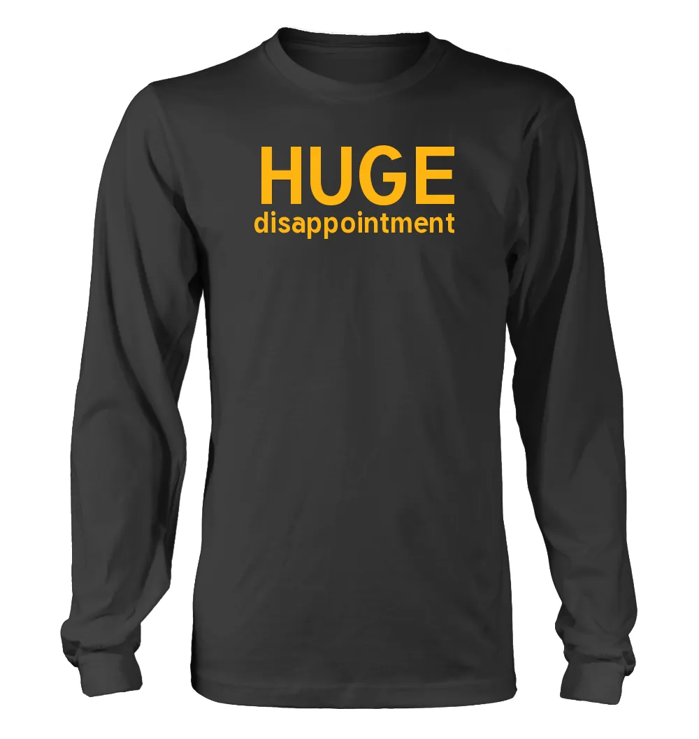 HUGE
disappointment Unisex Long Sleeve Shirt