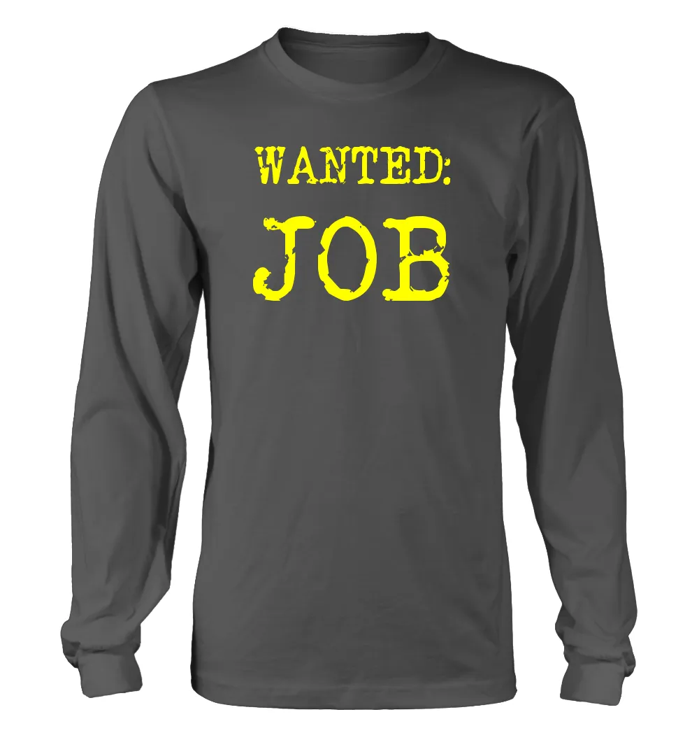 WANTED:
JOB Unisex Long Sleeve Shirt