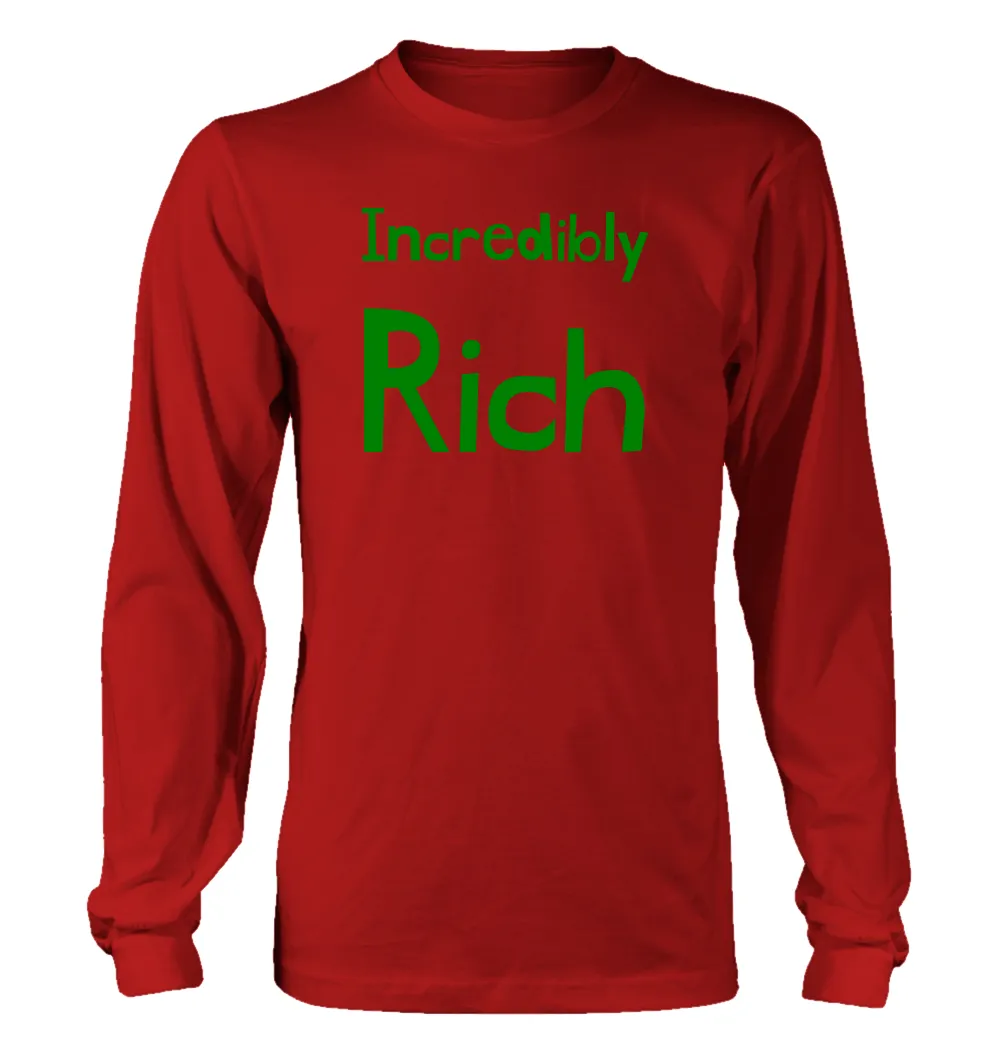 Incredibly
Rich Unisex Long Sleeve Shirt