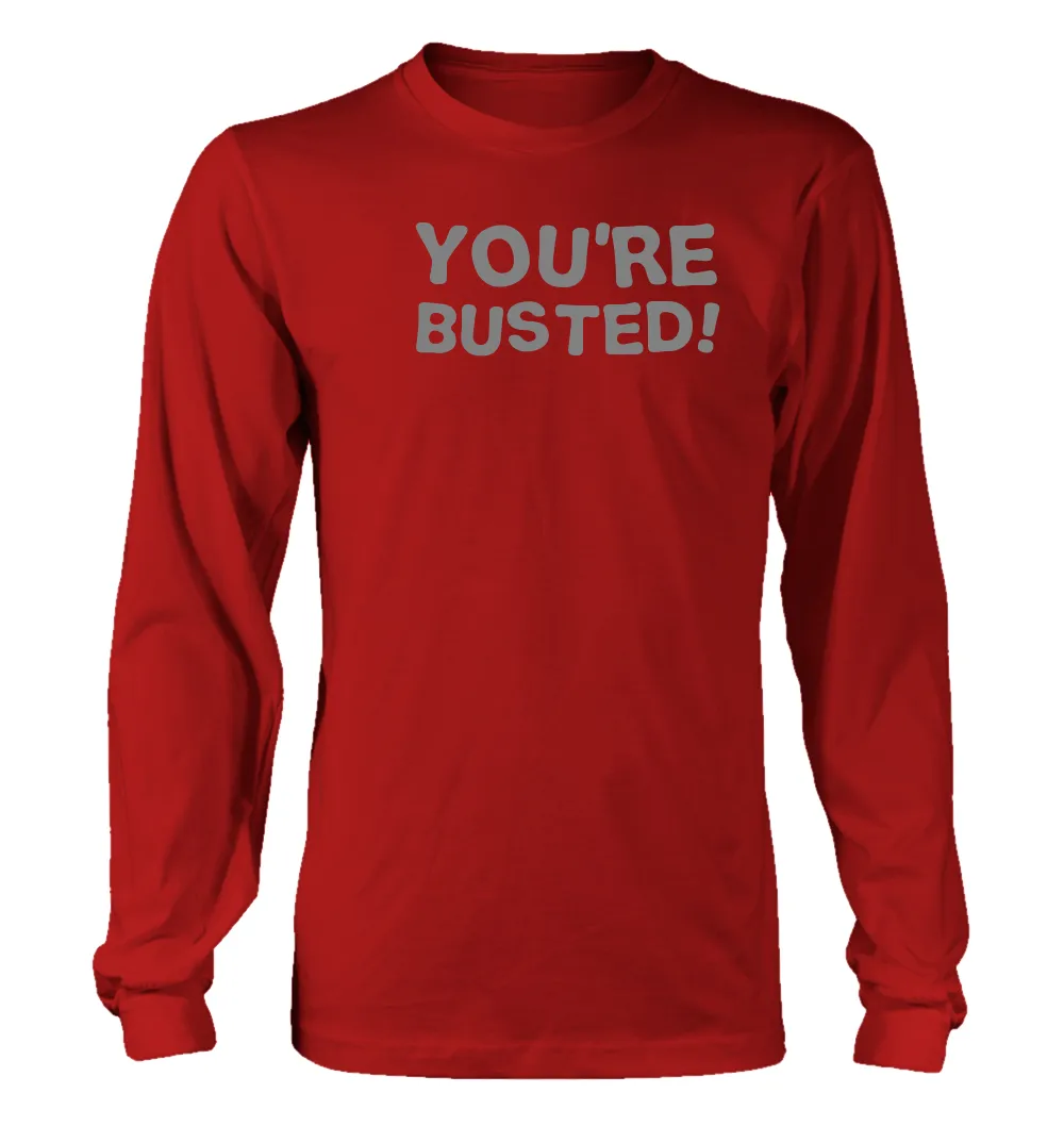 You're
Busted! Unisex Long Sleeve Shirt