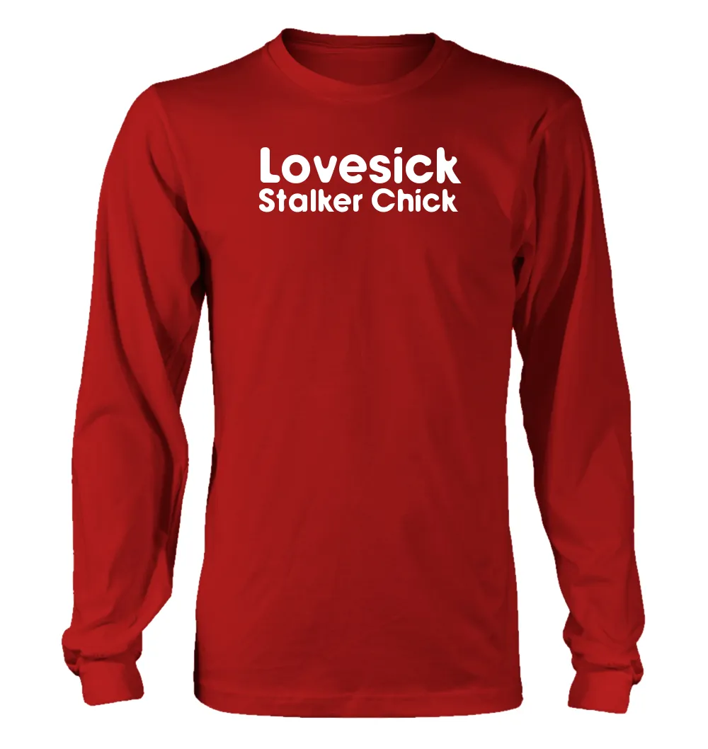 Lovesick
Stalker Chick Unisex Long Sleeve Shirt