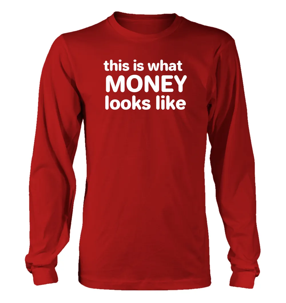 this is what 
MONEY
looks like Unisex Long Sleeve Shirt