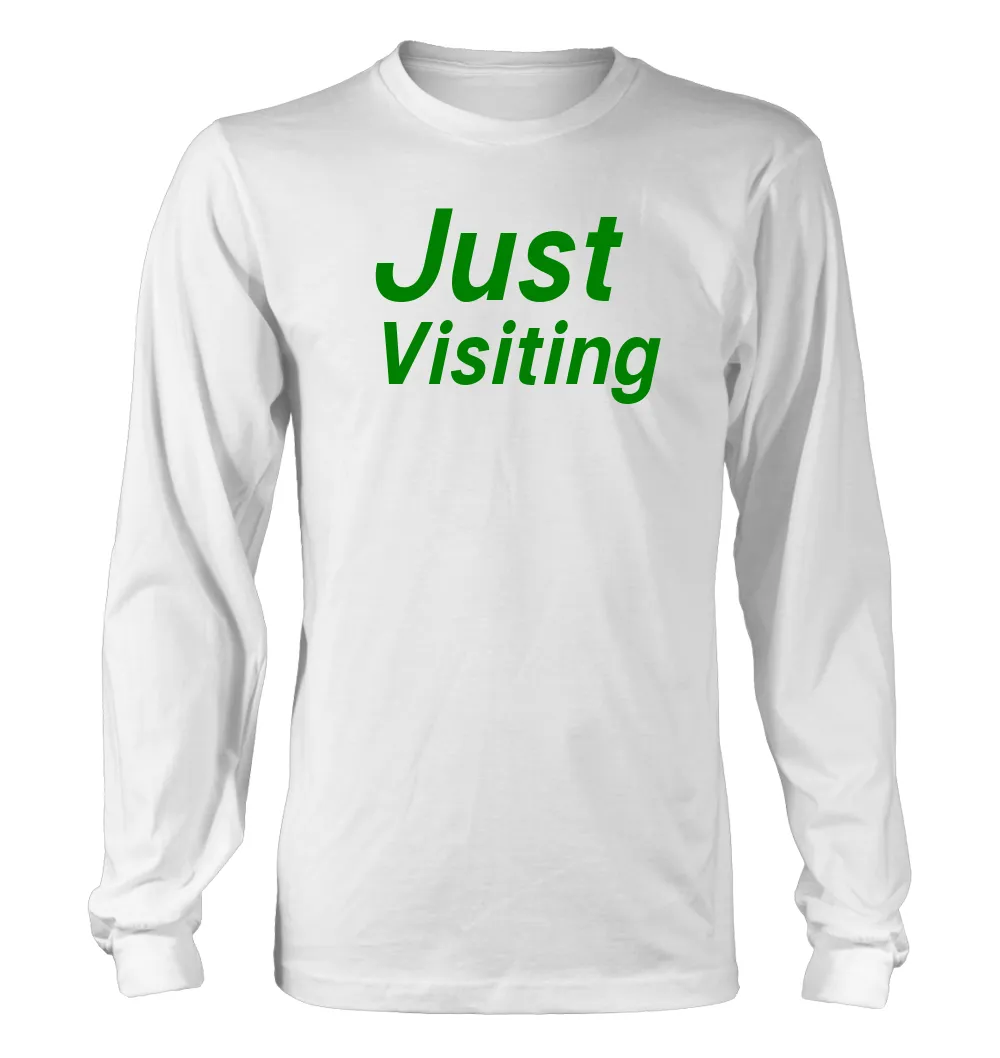 Just 
Visiting Unisex Long Sleeve Shirt
