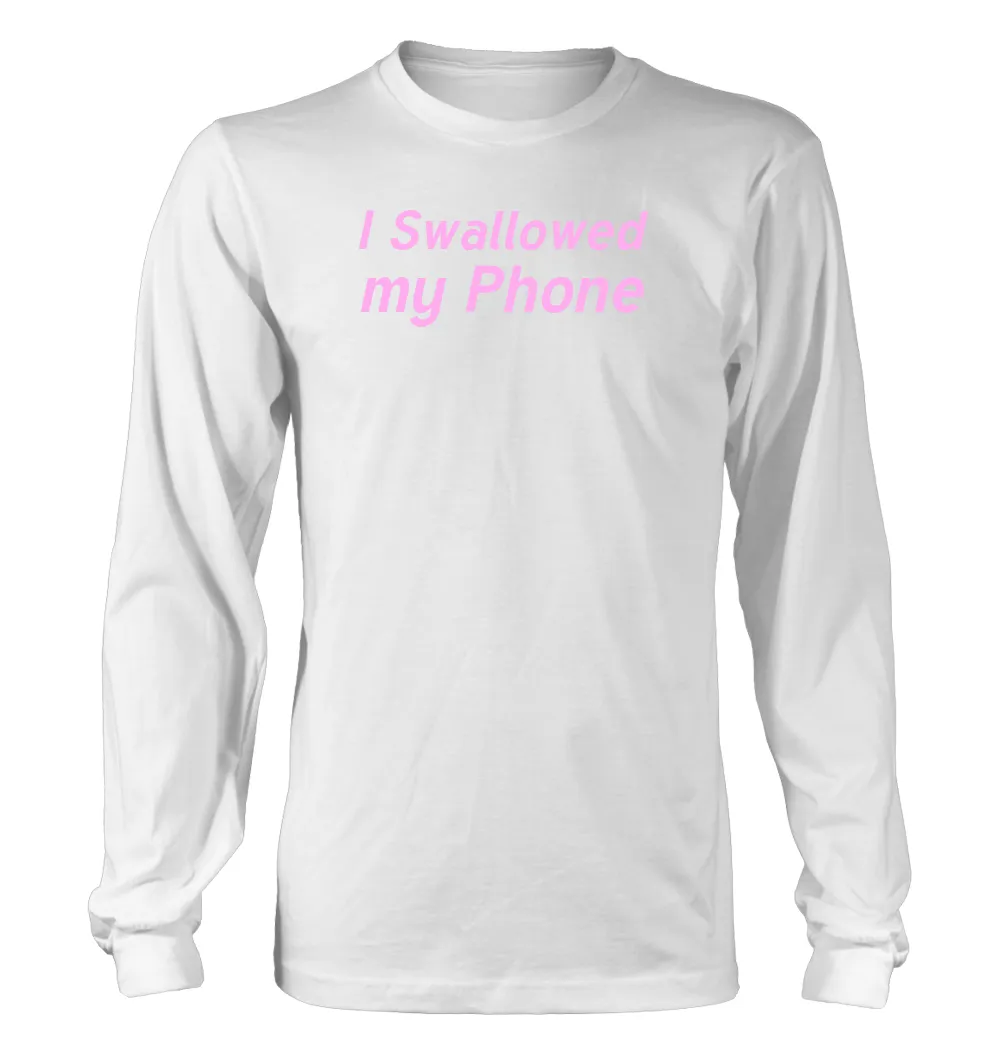 I Swallowed
my Phone Unisex Long Sleeve Shirt
