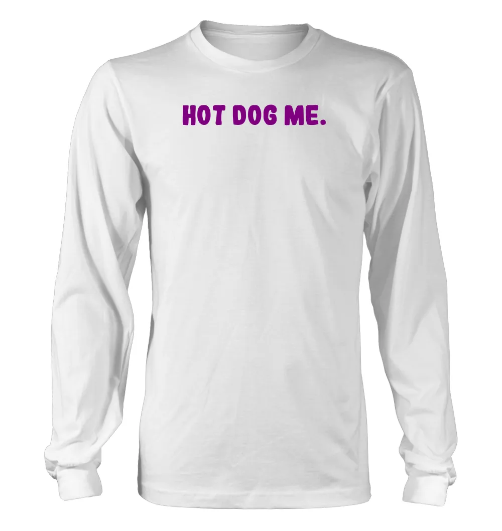 Hot Dog Me. Unisex Long Sleeve Shirt