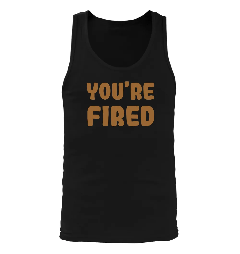you're
fired Men's Tank Top