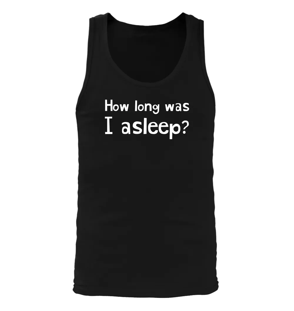 How long was
I asleep? Men's Tank Top
