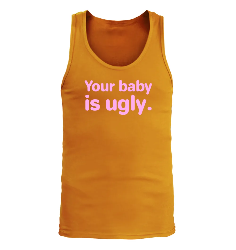 Your baby
is ugly. Men's Tank Top