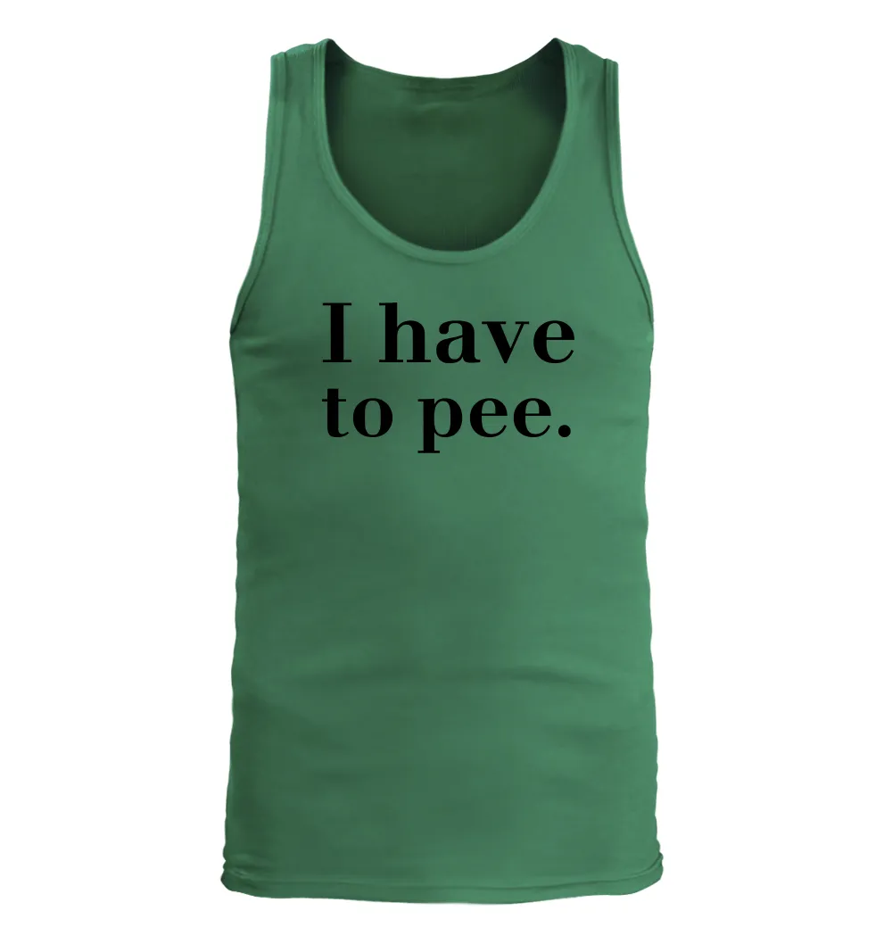 I have
to pee. Men's Tank Top