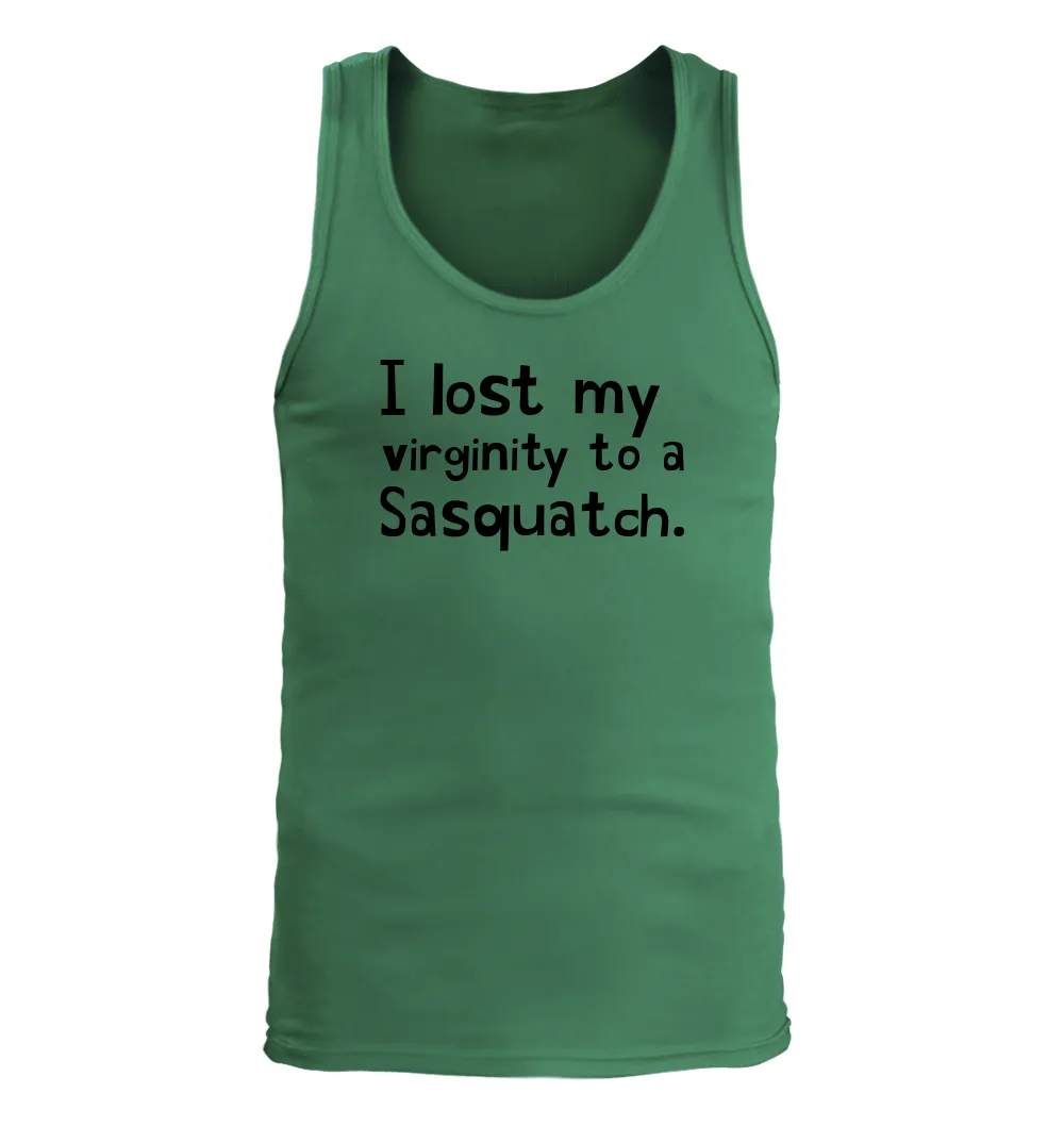 I lost my 
virginity to a
Sasquatch. Men's Tank Top