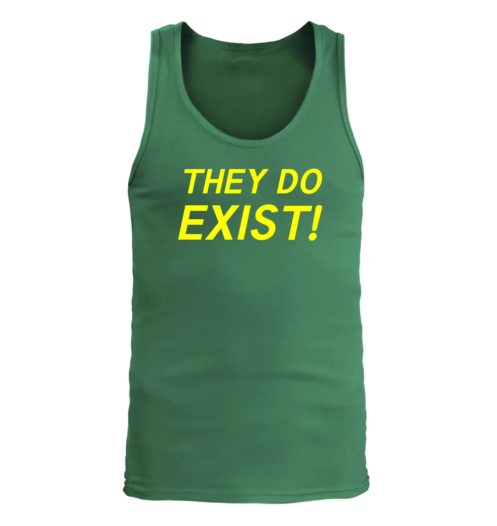 THEY DO
EXIST! Men's Tank Top