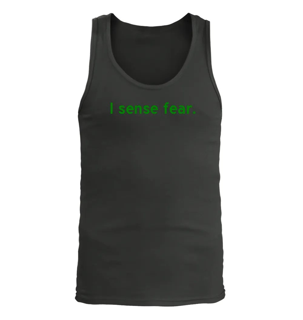 I sense fear. Men's Tank Top