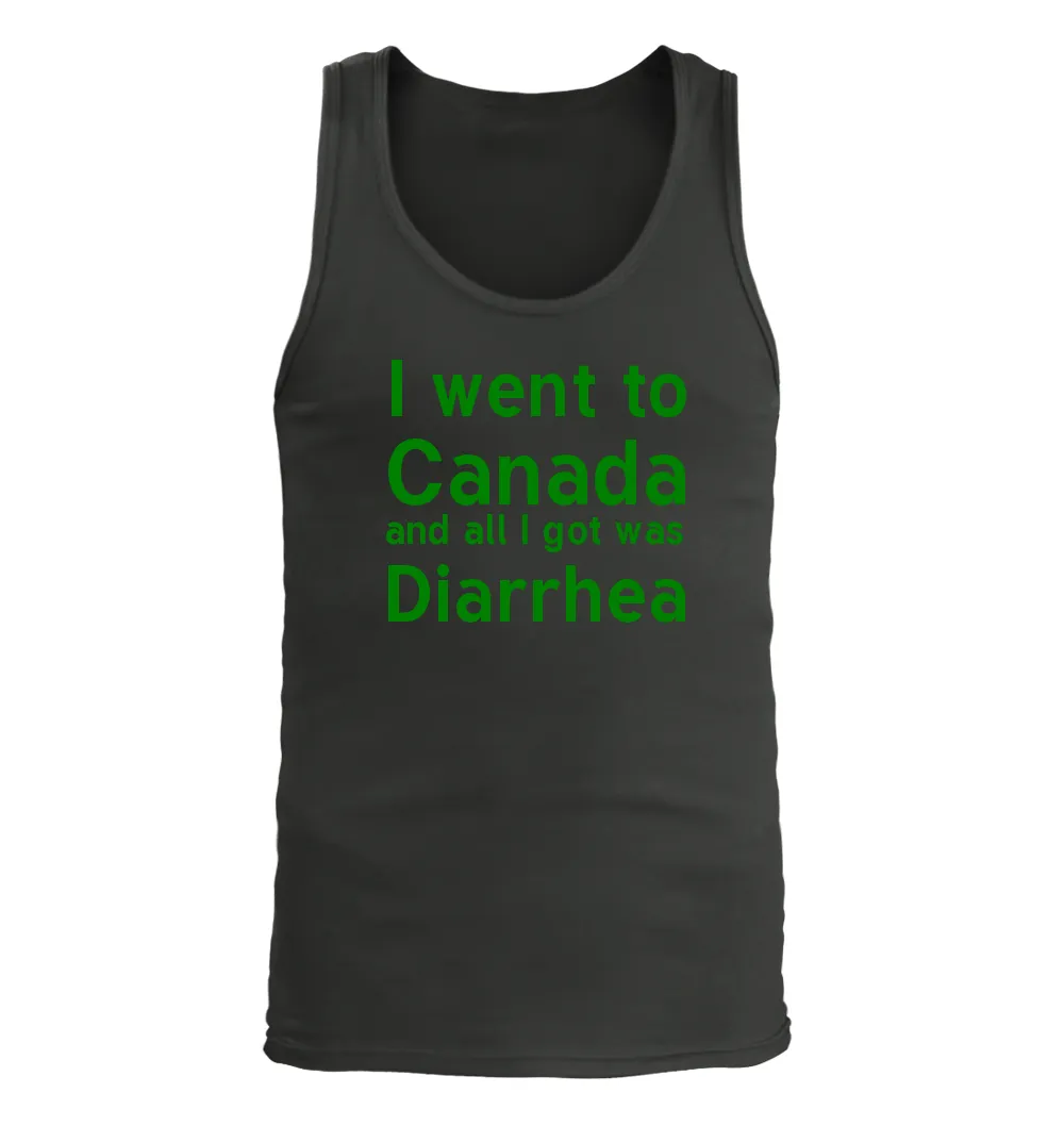 I went to
Canada
and all I got was
Diarrhea Men's Tank Top
