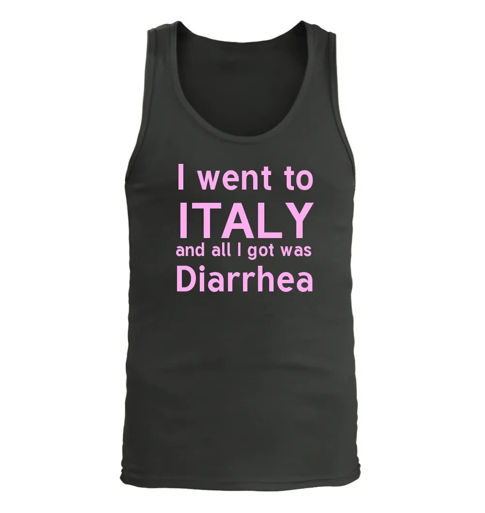 I went to
ITALY
and all I got was
Diarrhea Men's Tank Top